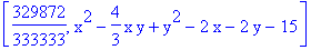 [329872/333333, x^2-4/3*x*y+y^2-2*x-2*y-15]